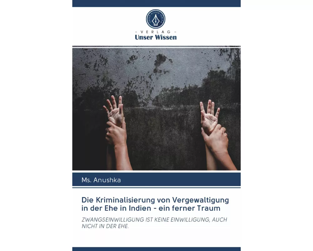 Die Kriminalisierung von Vergewaltigung in der Ehe in Indien - ein ferner Traum