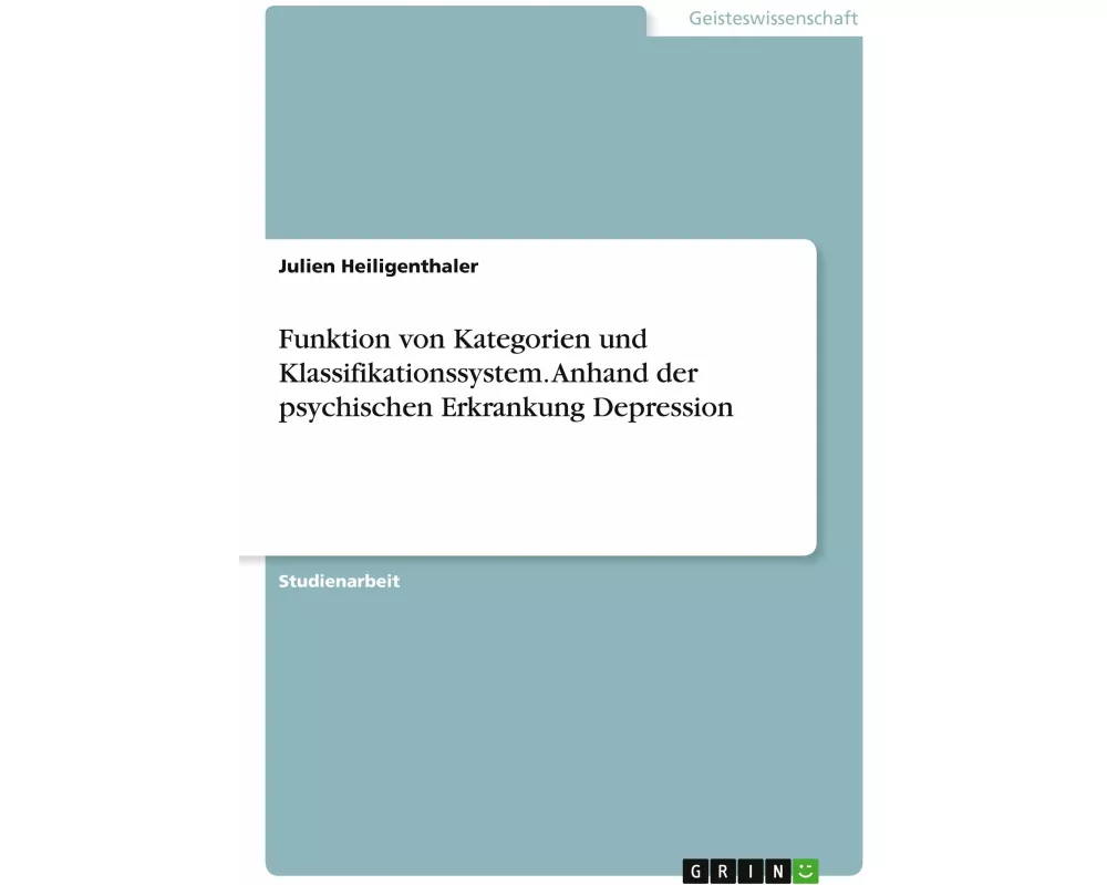Funktion von Kategorien und Klassifikationssystem. Anhand der psychischen Erkrankung Depression