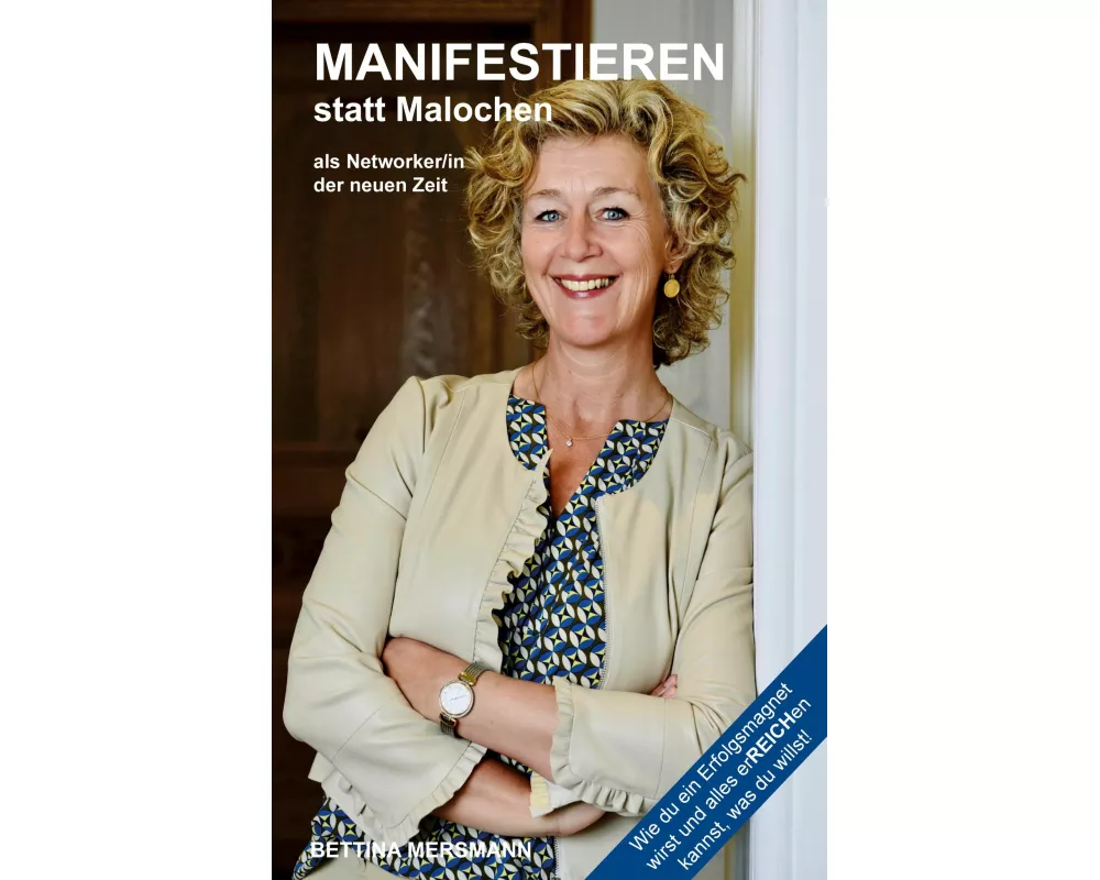 Manifestieren statt Malochen als Networker/in der neuen Zeit