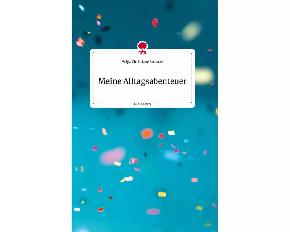 Meine Alltagsabenteuer. Life is a Story - story.one