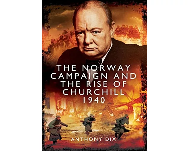 The Norway Campaign and the Rise of Churchill 1940