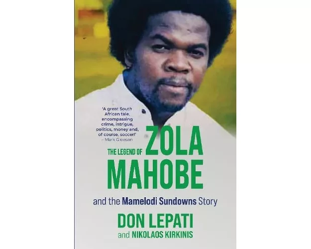 The Legend of Zola Mahobe And Mamelodi Sundowns Story
