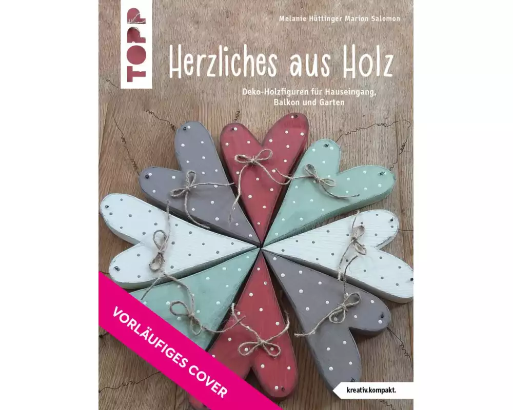 Herzliches aus Holz (kreativ.kompakt.)