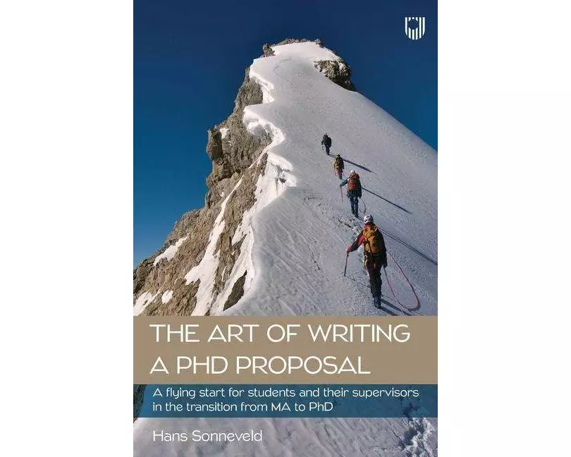 The Art of Writing a PhD Proposal: A Flying Start for Students and Their Supervisors in the Transition from MA to PhD