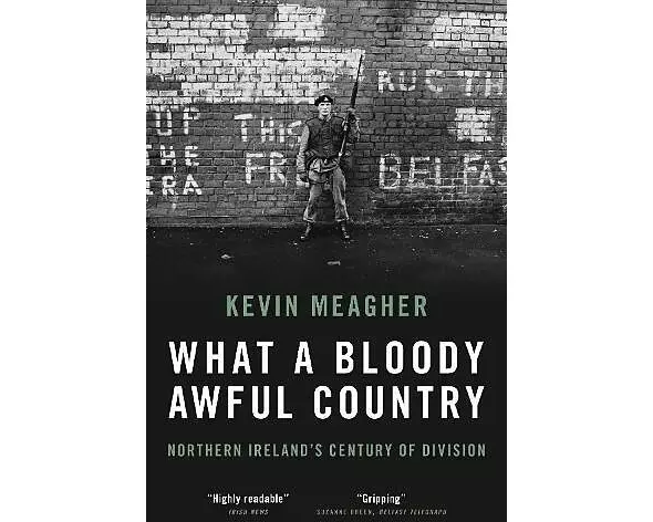 What a Bloody Awful Country: Northern Ireland's Century of Division