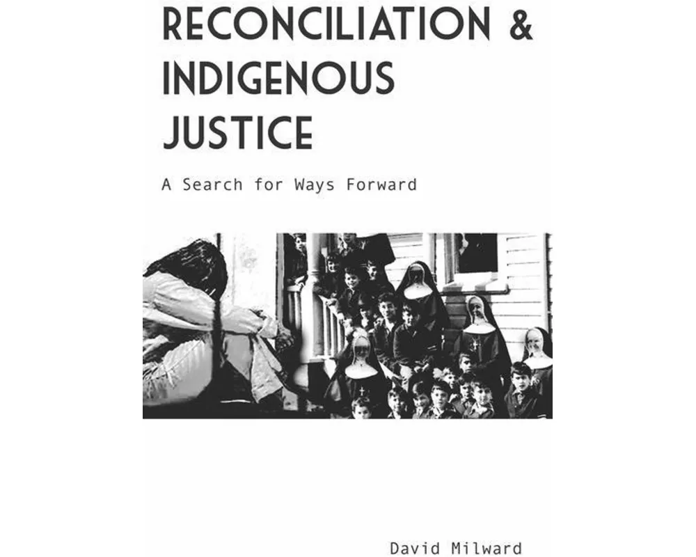 Reconciliation and Indigenous Justice
