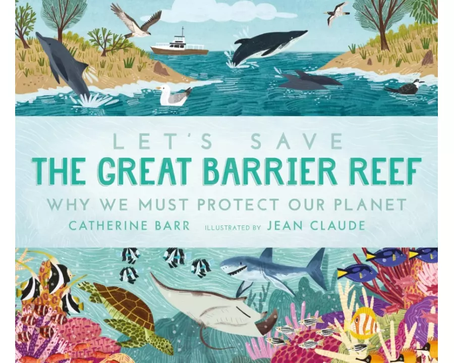 Let's Save the Great Barrier Reef: Why we must protect our planet