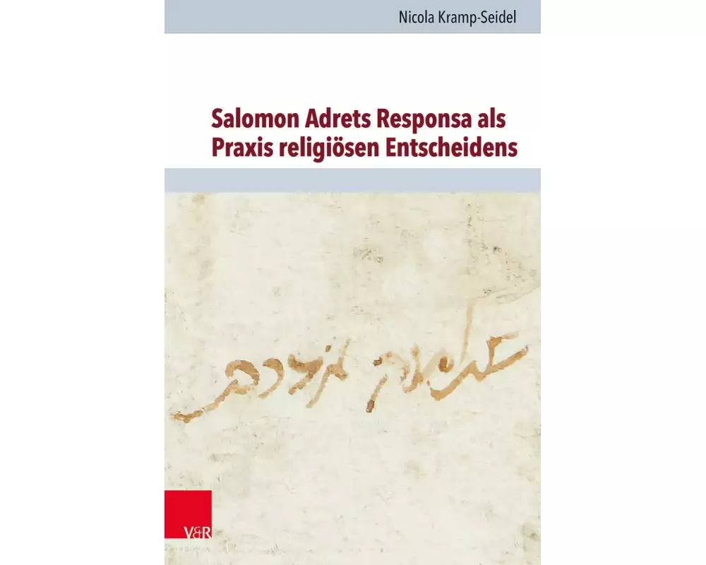 Salomon Adrets Responsa als Praxis religiösen Entscheidens