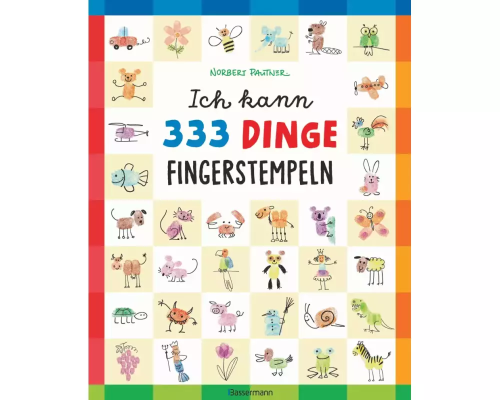 Ich kann 333 Dinge fingerstempeln. Das große Fingerstempel-Buch für Kinder ab 5 Jahren