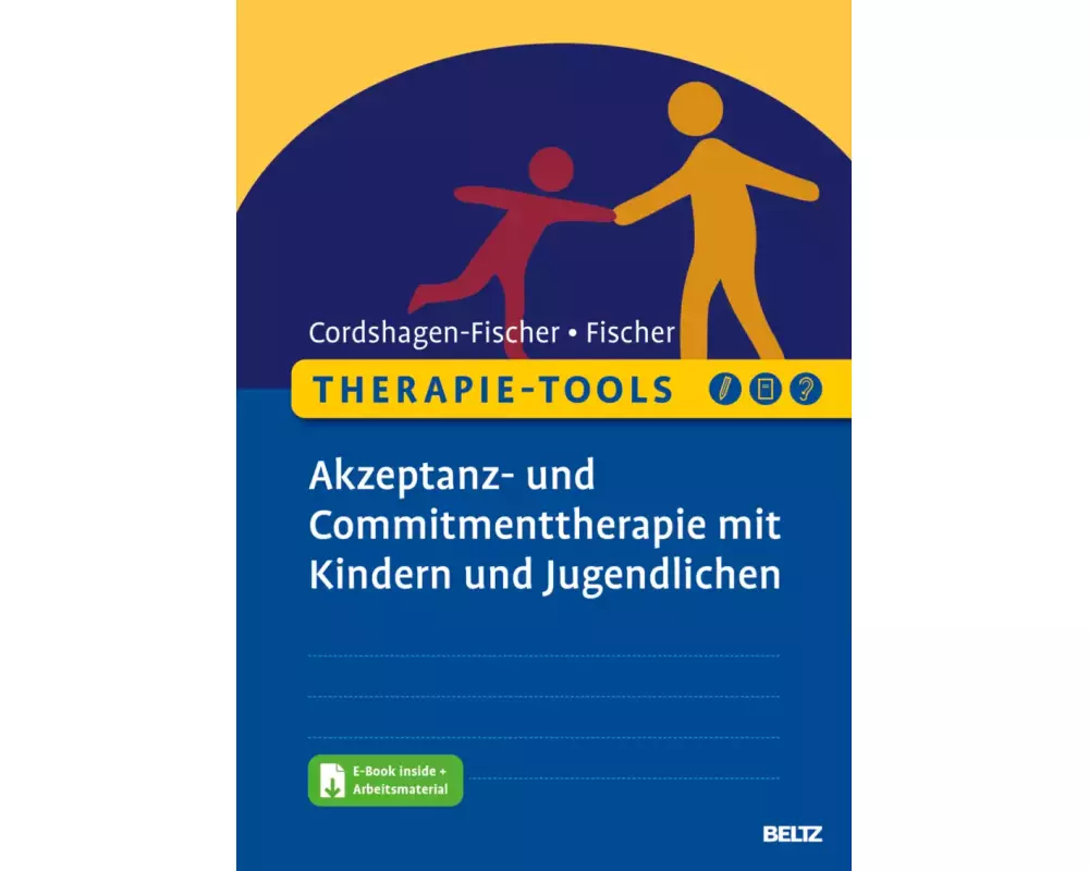 Therapie-Tools Akzeptanz- und Commitmenttherapie (ACT) mit Kindern und Jugendlichen