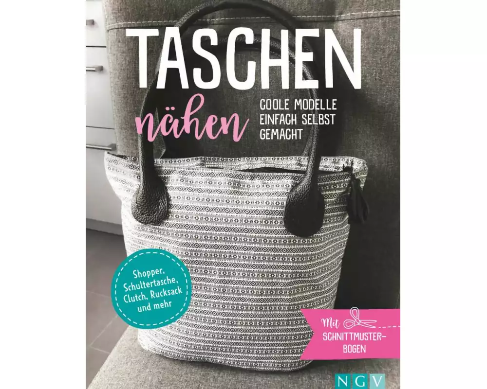 Taschen nähen - Coole Modelle einfach selbst gemacht