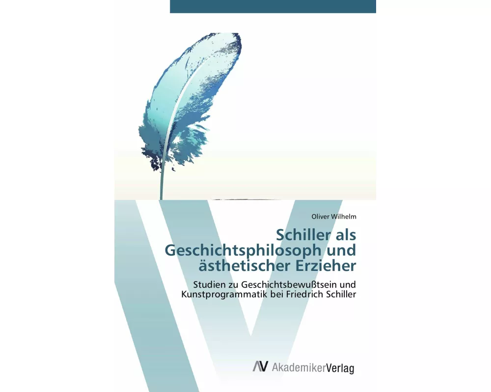 Schiller als Geschichtsphilosoph und ästhetischer Erzieher