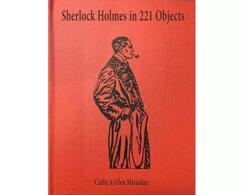 Sherlock Holmes in 221 Objects - From the Collection of Glen S. Miranker