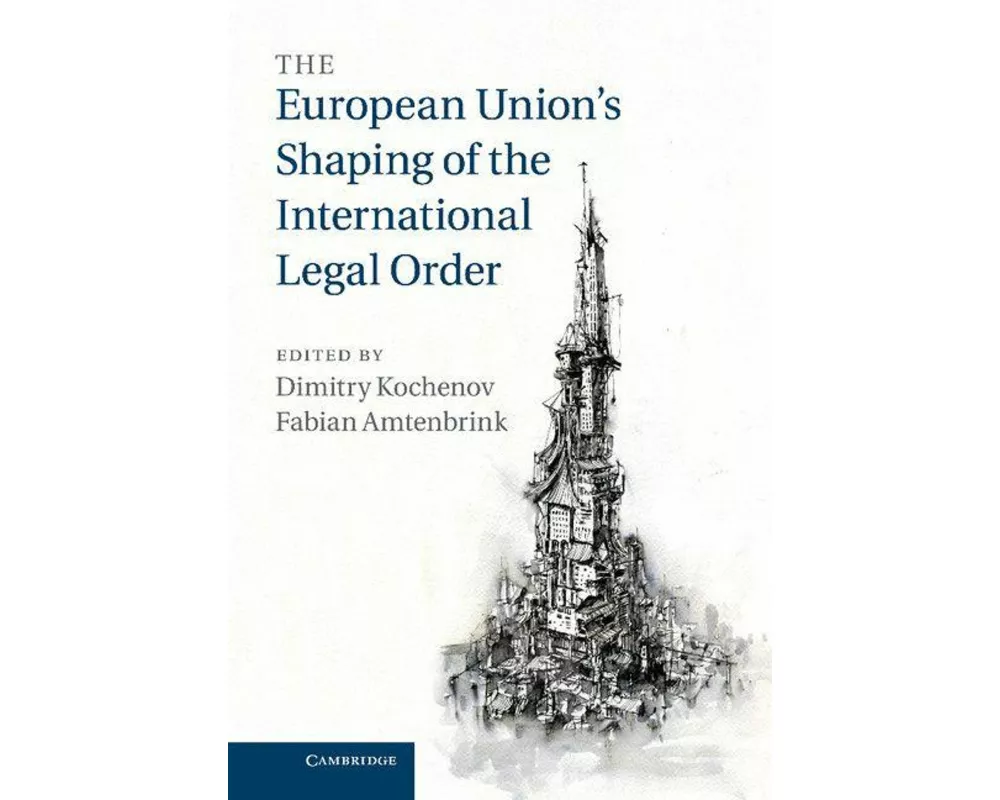 The European Union's Shaping of the International Legal Order