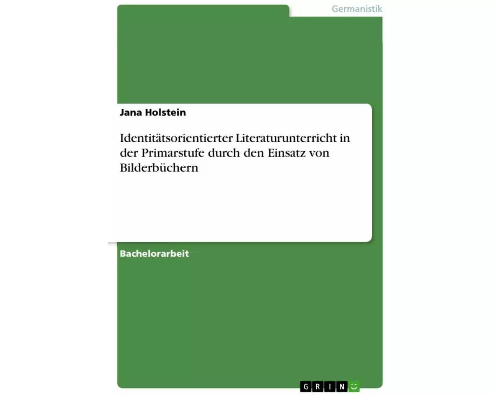 Identitätsorientierter Literaturunterricht in der Primarstufe durch den Einsatz von Bilderbüchern