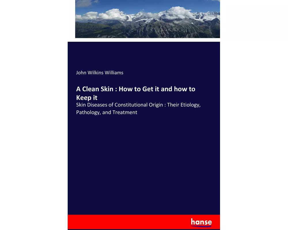 A Clean Skin : How to Get it and how to Keep it