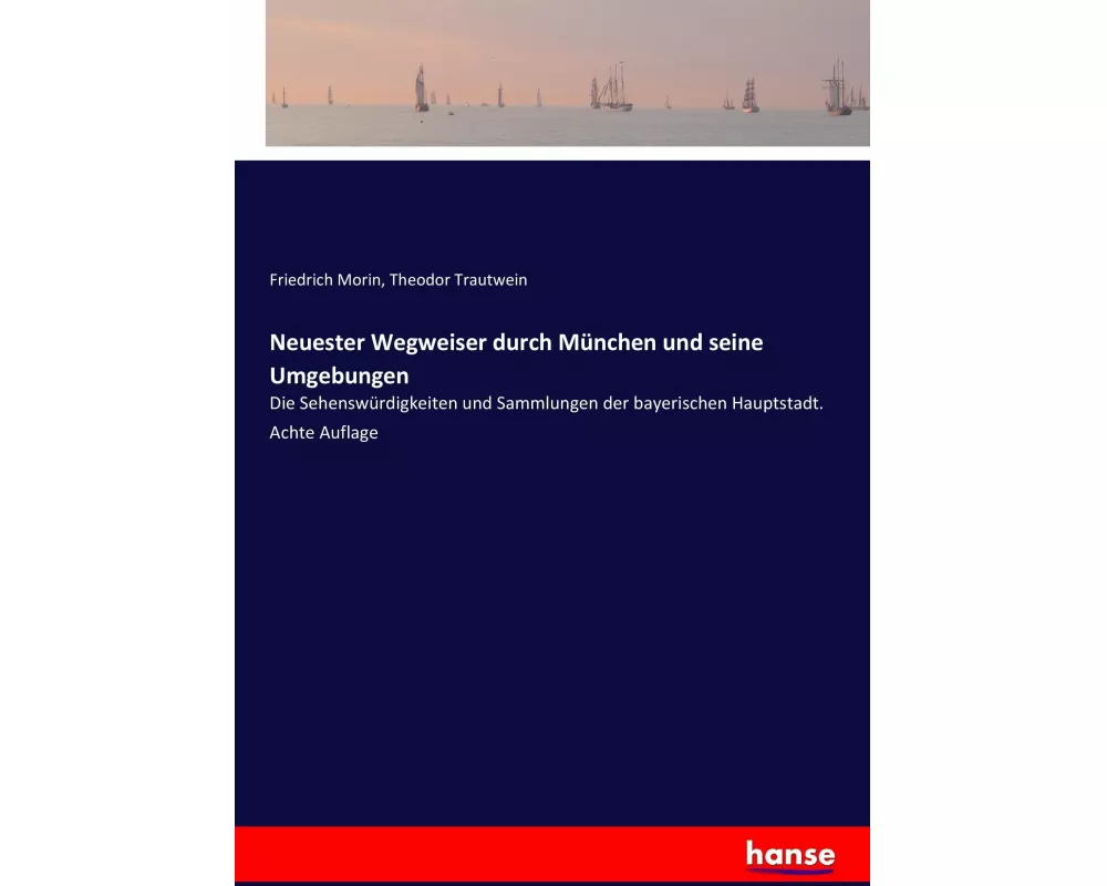 Neuester Wegweiser durch München und seine Umgebungen