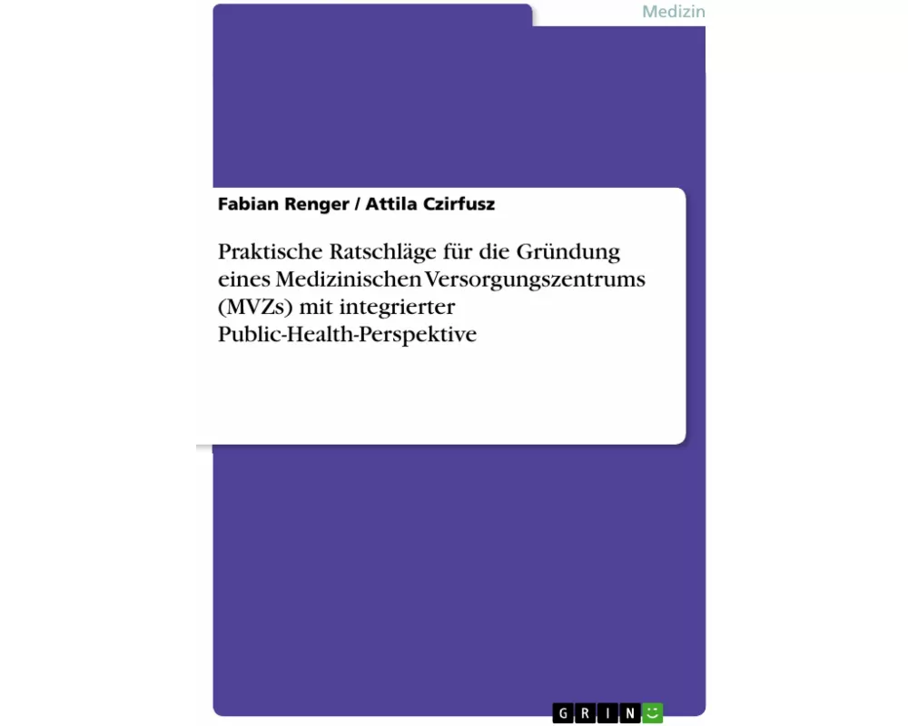 Praktische Ratschläge für die Gründung eines Medizinischen Versorgungszentrums (MVZs) mit integrierter Public-Health-Perspektive