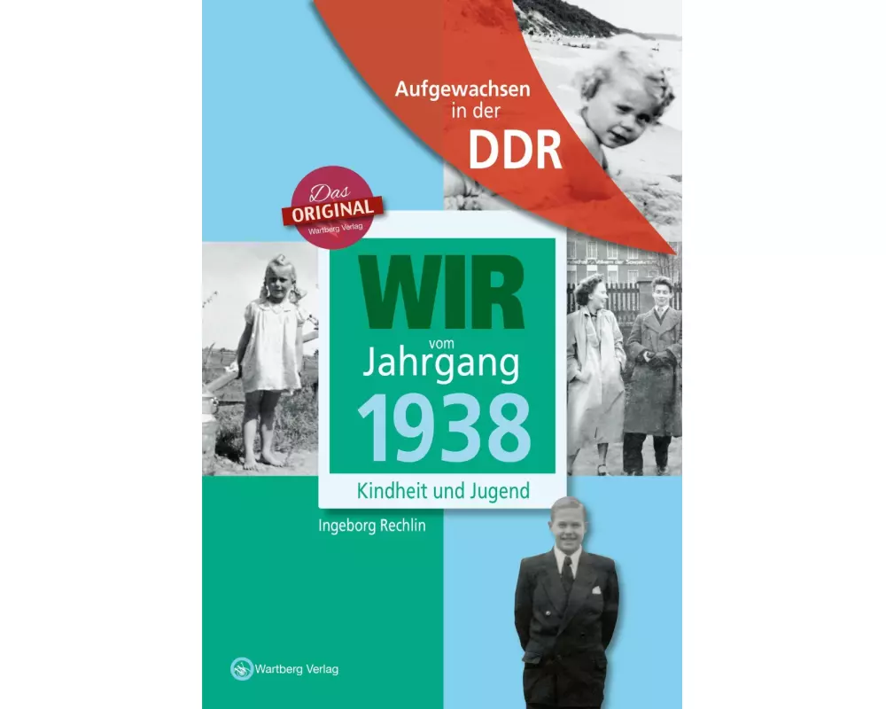 Wir vom Jahrgang 1938 - Aufgewachsen in der DDR