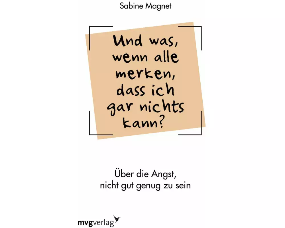 Und was, wenn alle merken, dass ich gar nichts kann?