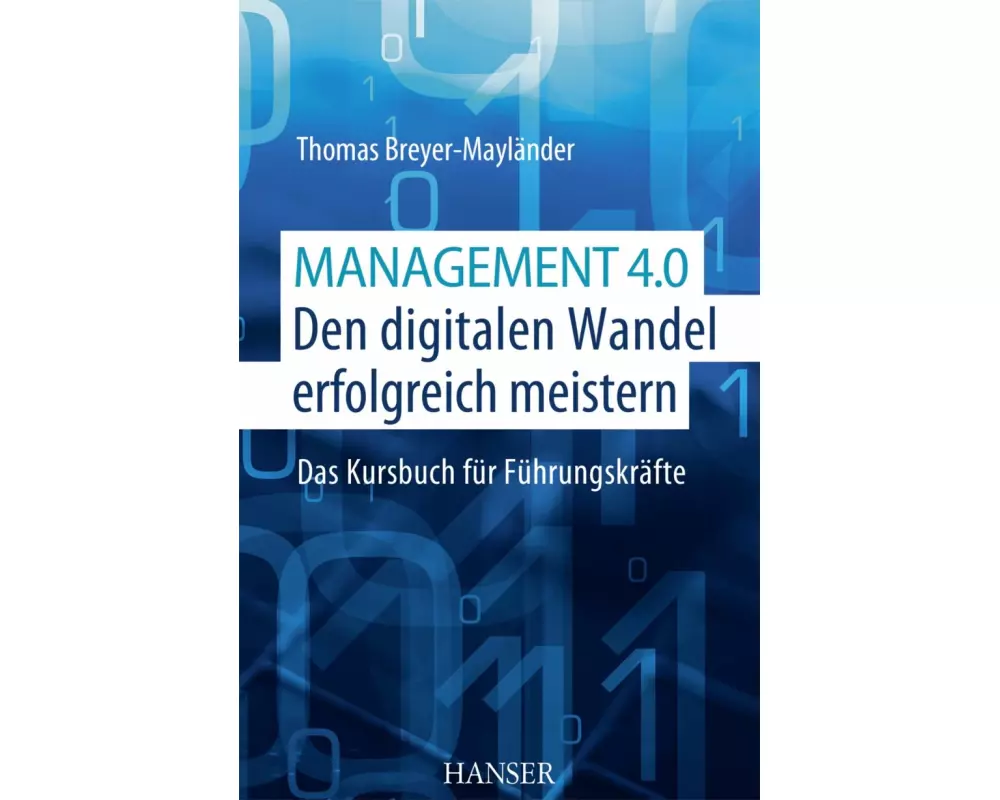 Management 4.0 - Den digitalen Wandel erfolgreich meistern