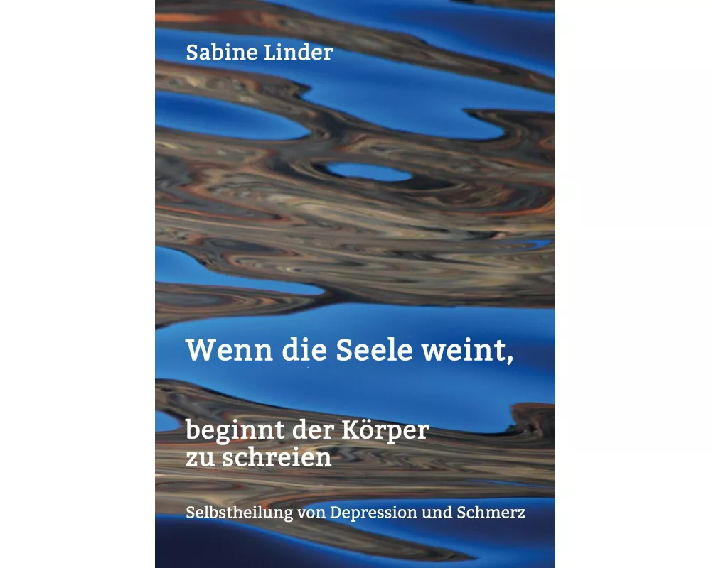 Wenn die Seele weint, beginnt der Körper zu schreien
