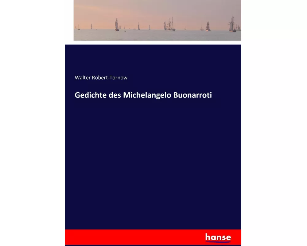 Gedichte des Michelangelo Buonarroti