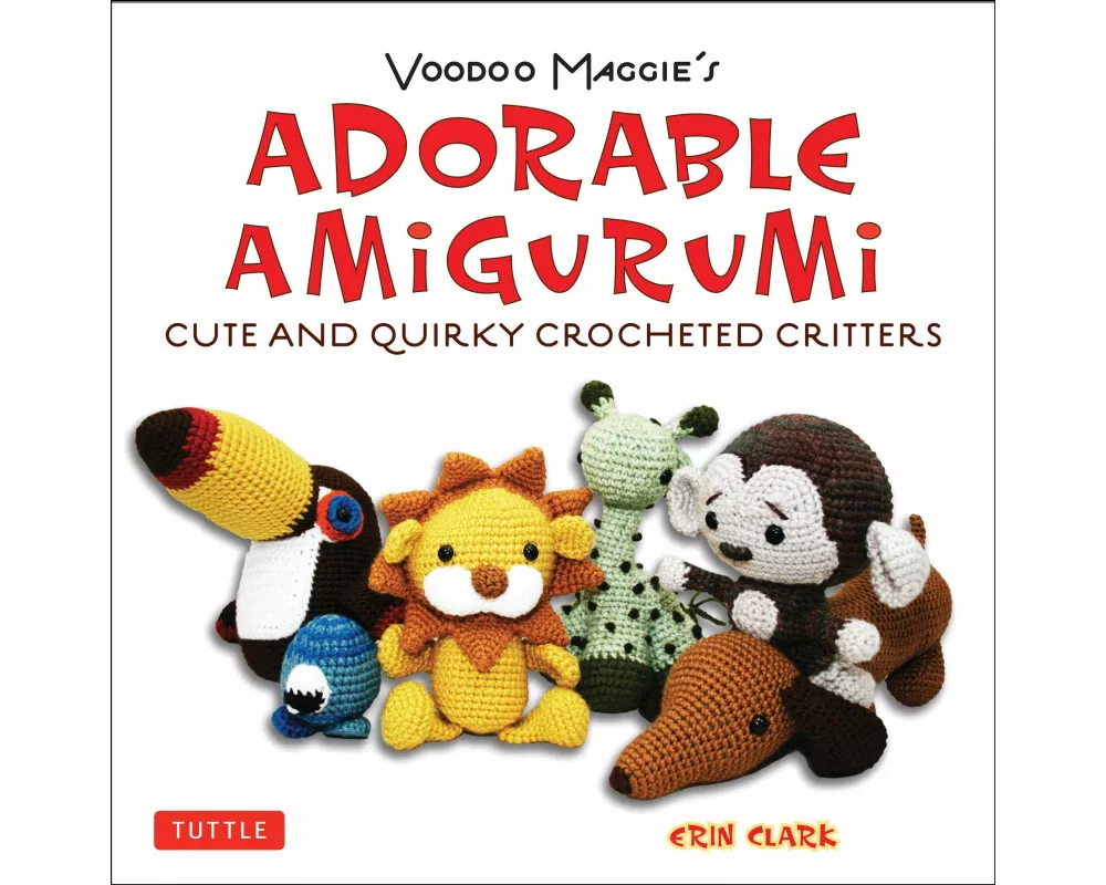Adorable Amigurumi - Cute and Quirky Crocheted Critters