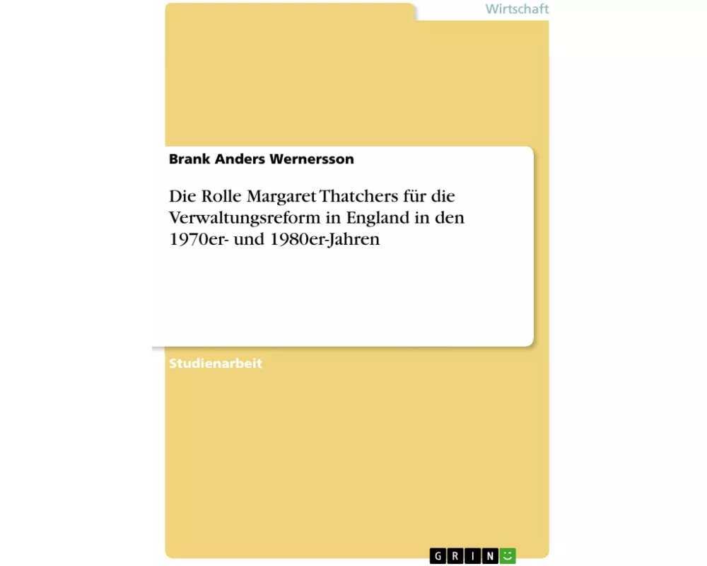 Die Rolle Margaret Thatchers für die Verwaltungsreform in England in den 1970er- und 1980er-Jahren