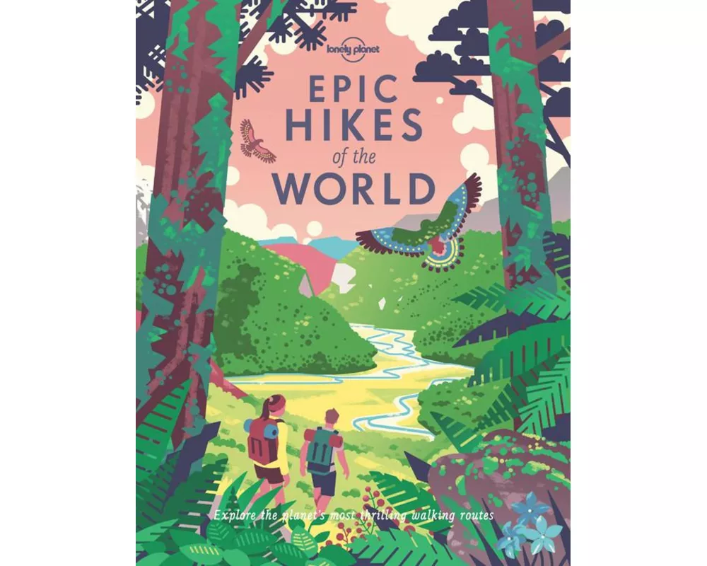 Lonely Planet Epic Hikes of the World