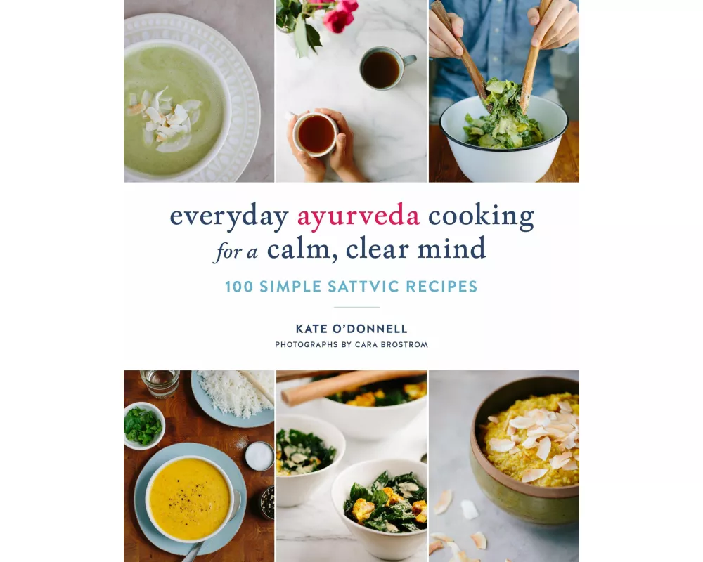 Everyday Ayurveda Cooking for a Calm, Clear Mind