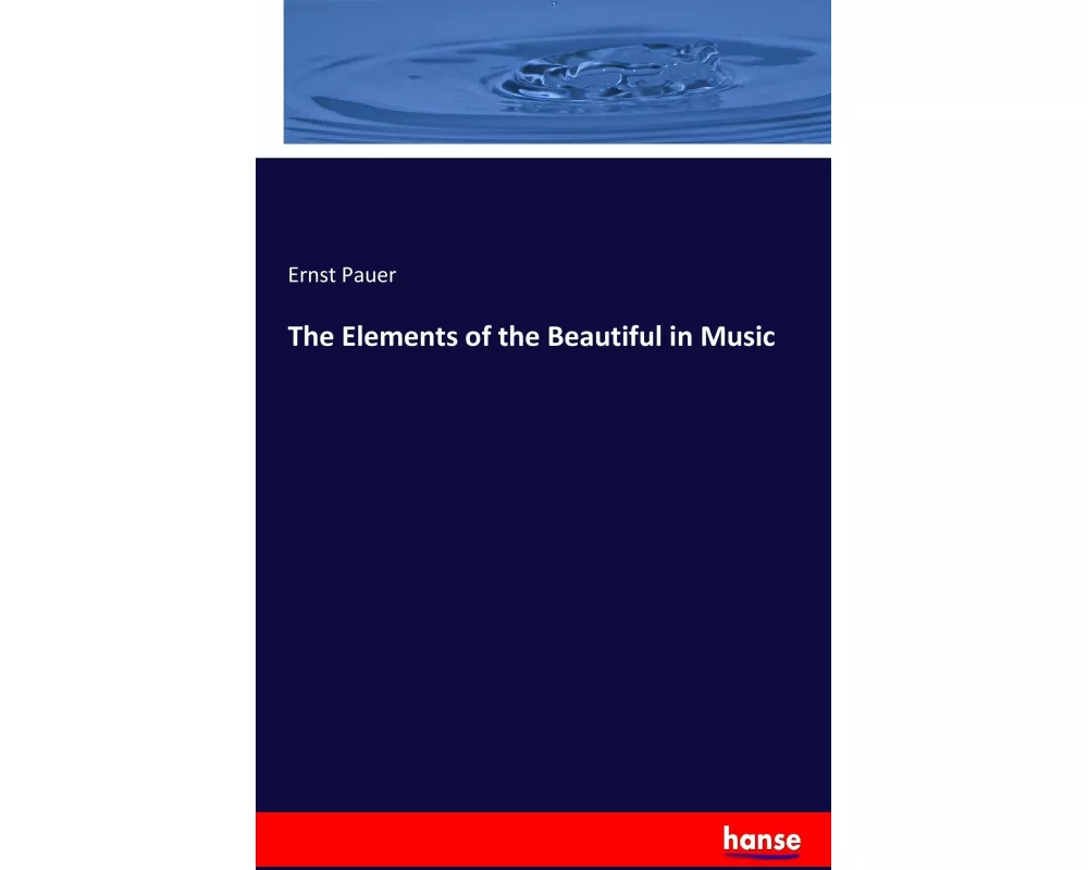 The Elements of the Beautiful in Music