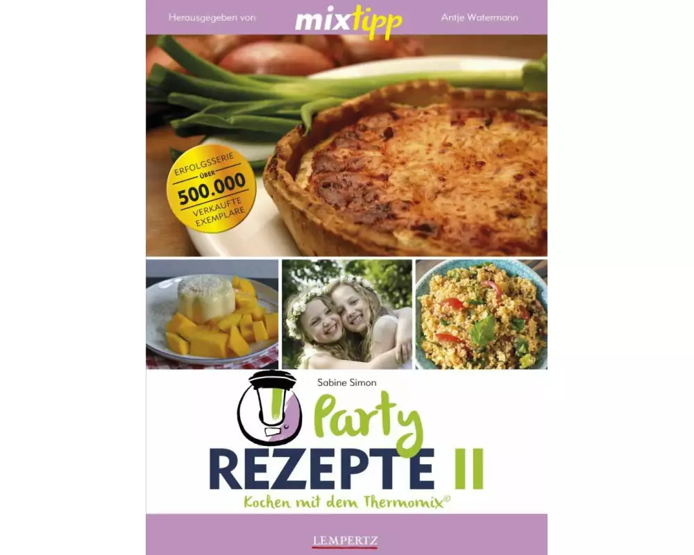 mixtipp Partyrezepte II : Kochen mit dem Thermomix