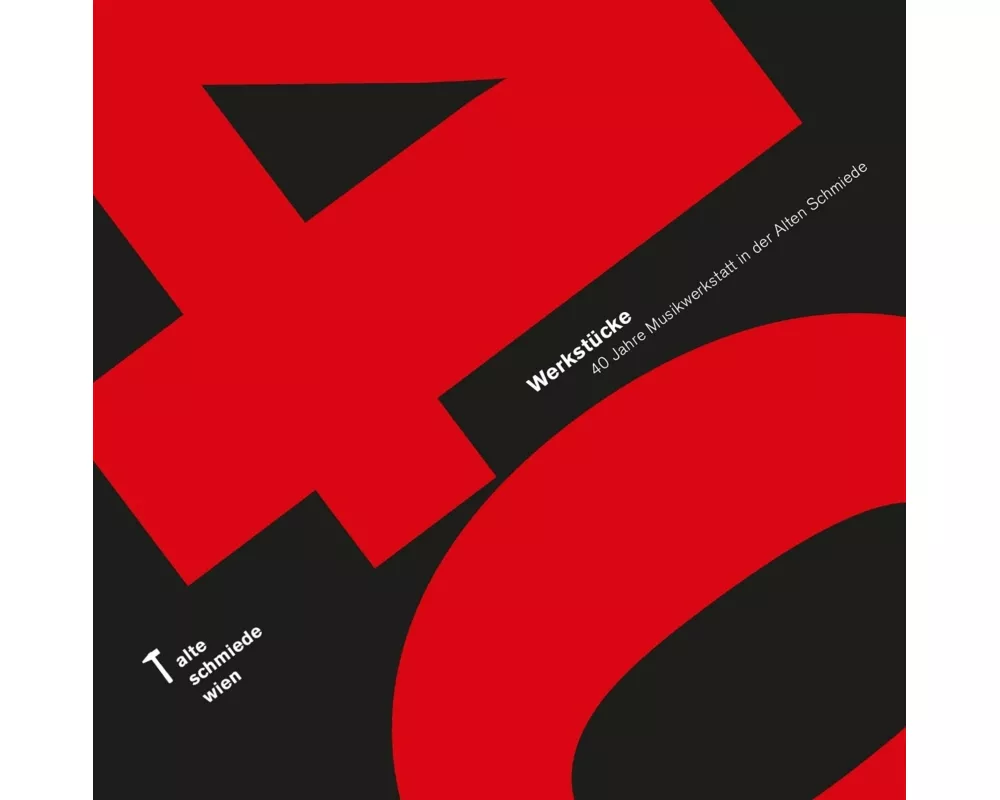 Werkstücke-40 Jahre Musik in der Alten Schmiede