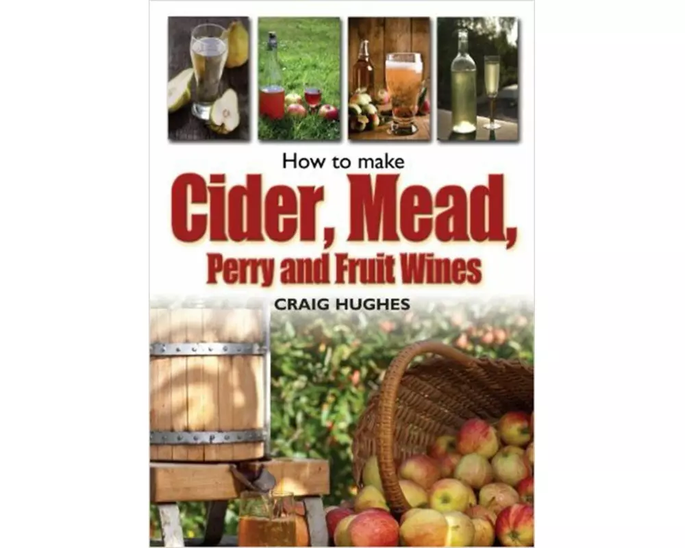 How to Make Cider, Mead, Perry and Fruit Wines