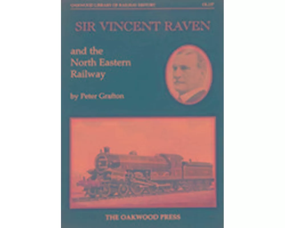 Sir Vincent Raven and the North Eastern Railway