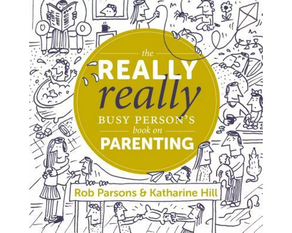 The Really Really Busy Person's Book on Parenting