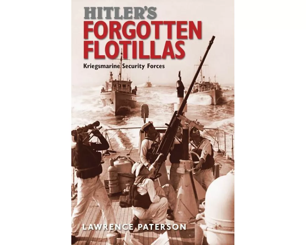 Hitler's Forgotten Flotillas