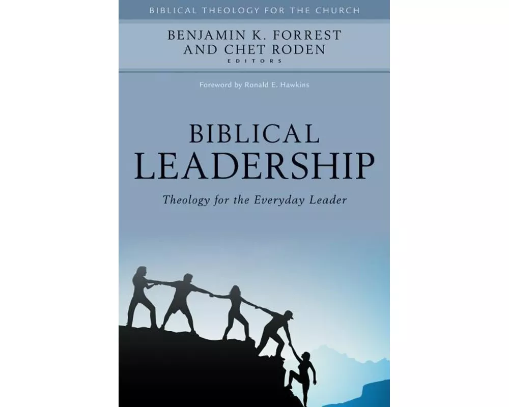 Biblical Leadership – Theology for the Everyday Leader