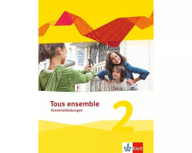 Tous ensemble 2. Grammatikübungen. Ausgabe ab 2013