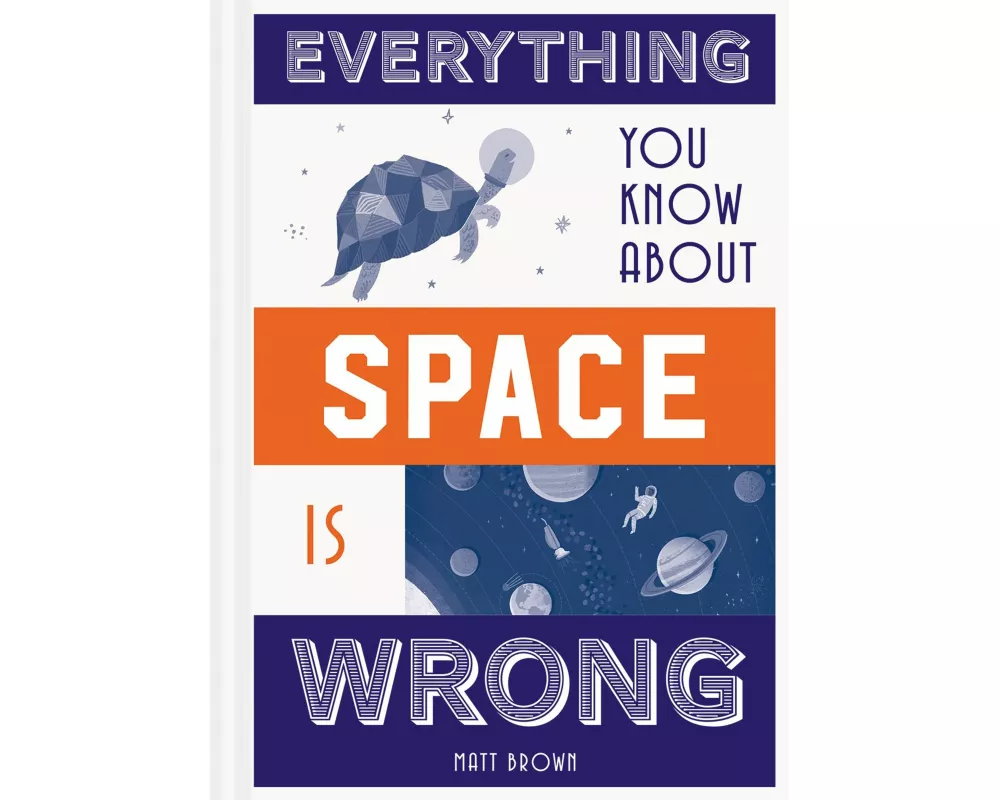 Everything You Know About Space is Wrong