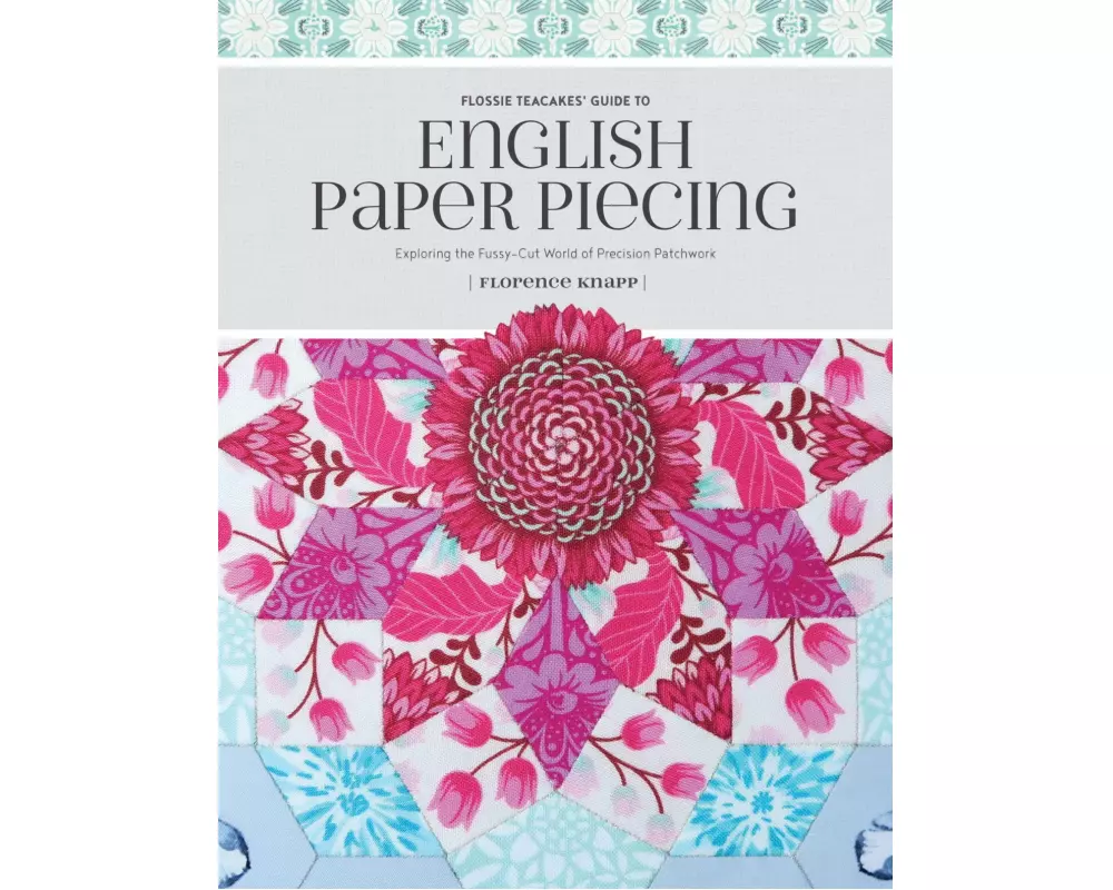 Flossie Teacakes' Guide to English Paper Piecing
