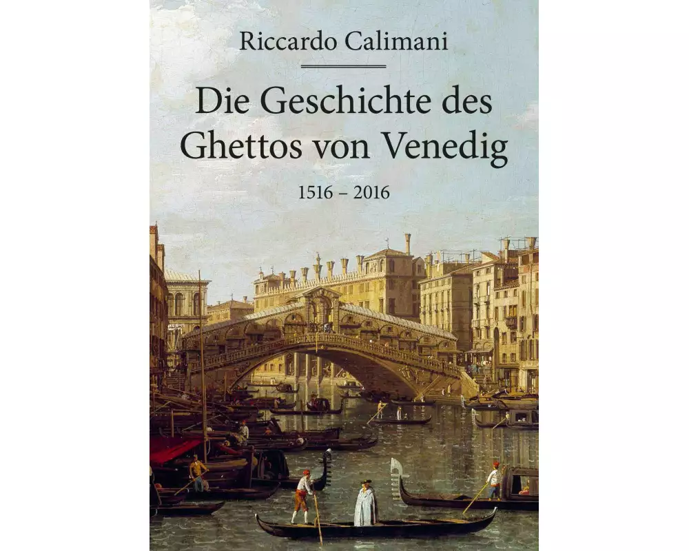 Die Geschichte des Ghettos von Venedig 1516 - 2016