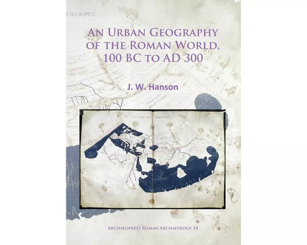 An Urban Geography of the Roman World, 100 Bc to Ad 300