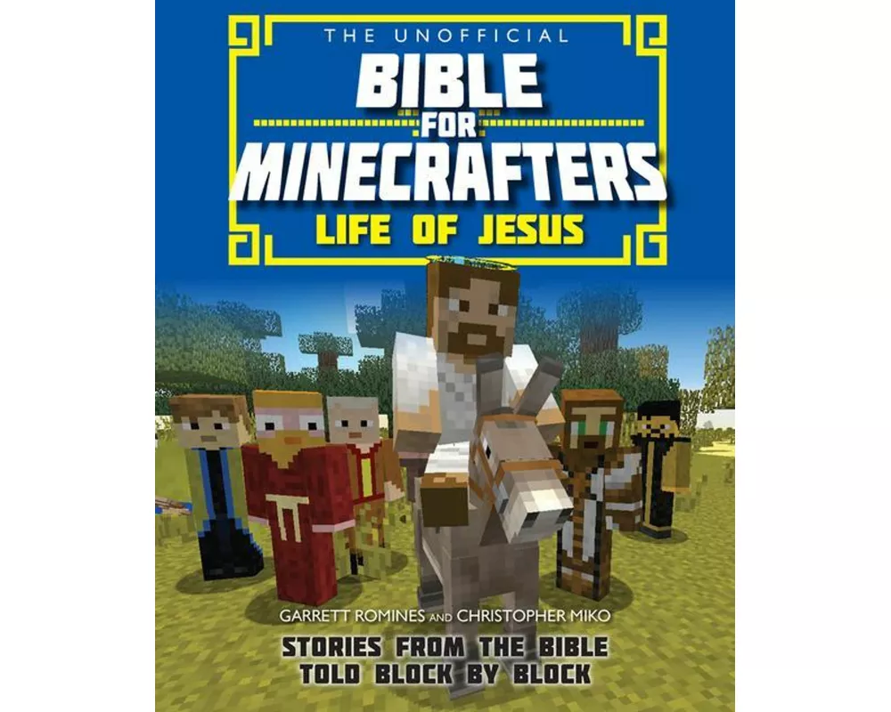 The Unofficial Bible for Minecrafters: Life of Jesus