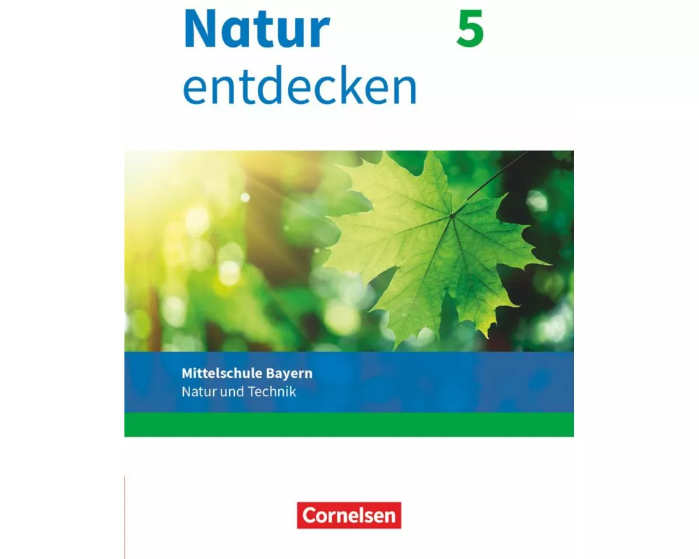 Natur entdecken - Neubearbeitung - Natur und Technik - Mittelschule Bayern 2017 - 5. Jahrgangsstufe