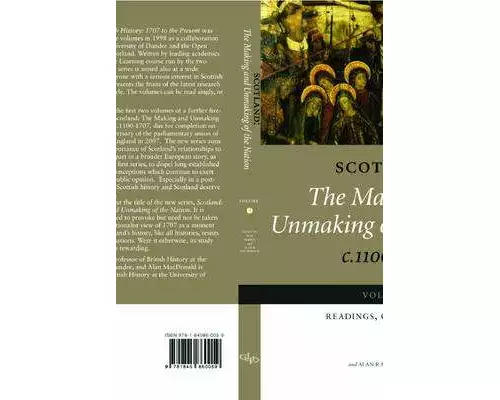 Scotland: The Making and Unmaking of the Nation c.1100-1707