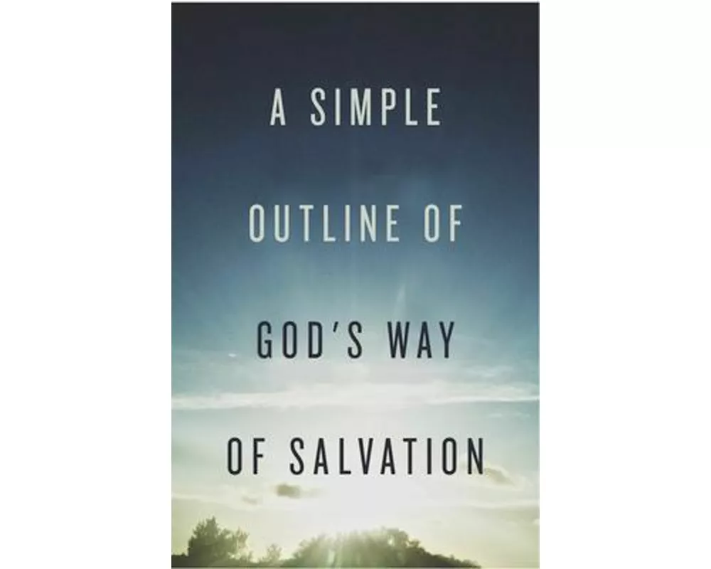 A Simple Outline of God`s Way of Salvation (Pack of 25)