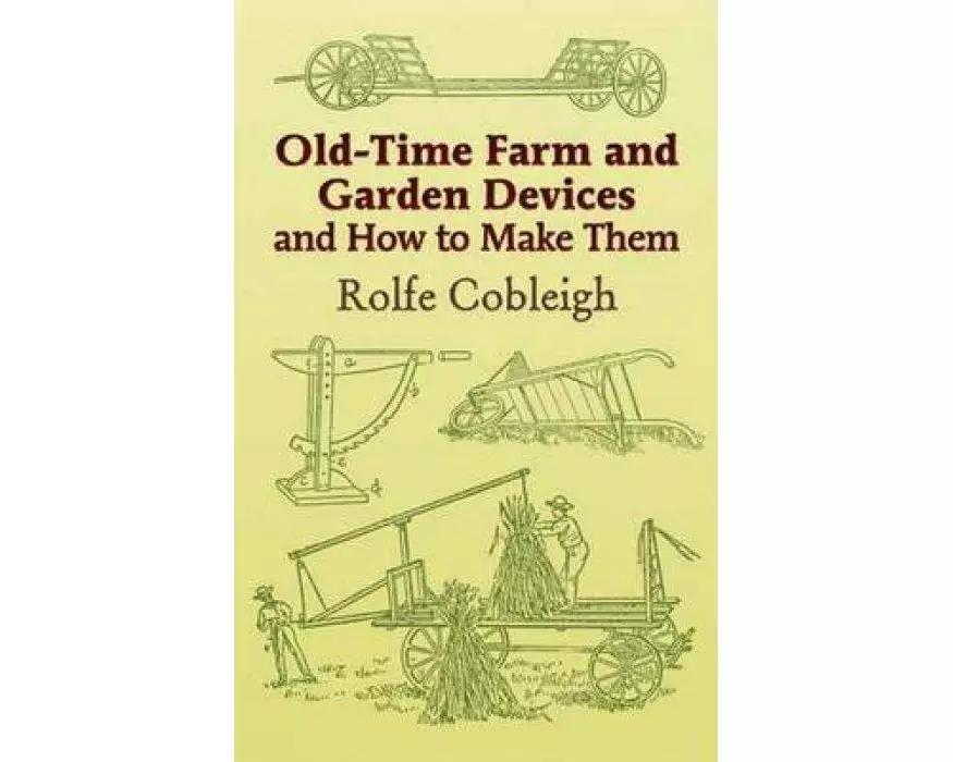 Old-Time Farm and Garden Devices and How to Make Them