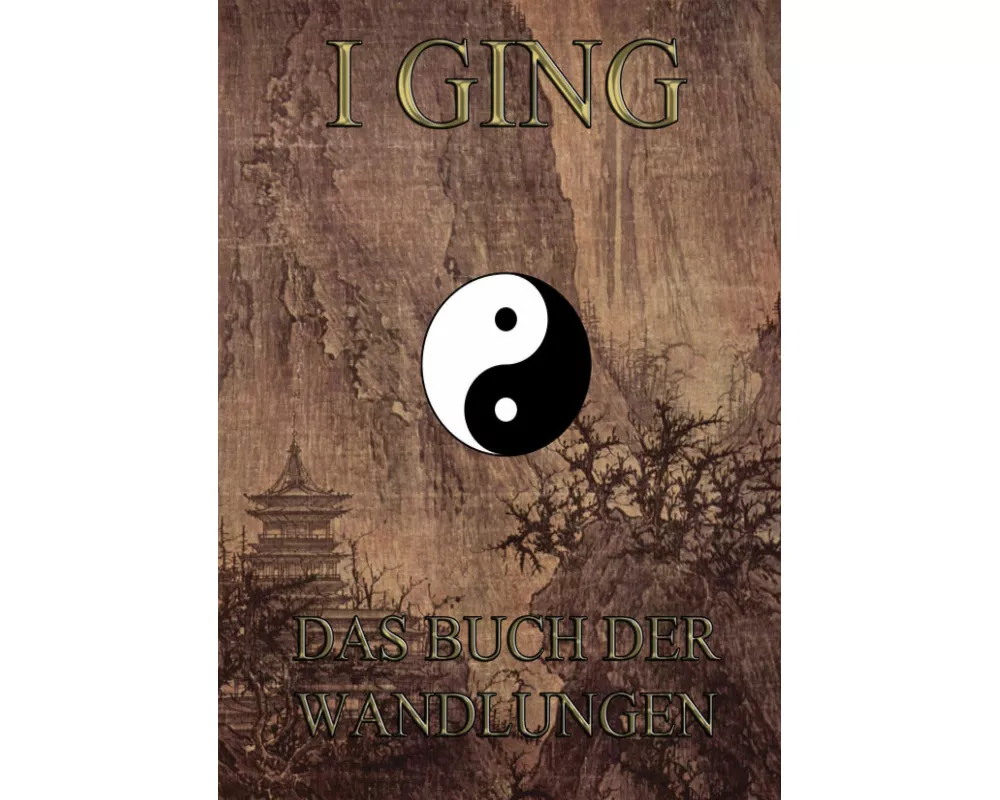 I Ging - Das Buch der Wandlungen